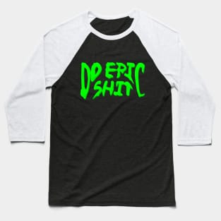 neon green do epic shit dripping/melting Baseball T-Shirt